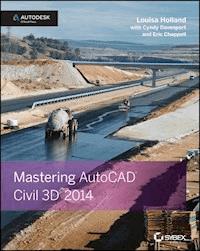 Mastering AutoCAD Civil 3D 2014 - Louisa Holland - E-Book