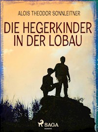 Die Hegerkinder in der Lobau - Alois Theodor Sonnleitner - E-Book