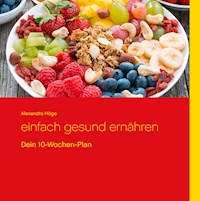 Einfach gesund ernähren - Alexandra Höge - E-Book
