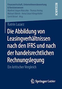 Die Abbildung von Leasingverhältnissen nach den IFRS und nach der handelsrechtlichen Rechnungslegung - Katrin Lazarz - E-Book
