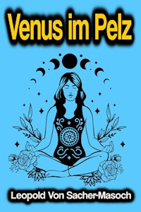 Venus im Pelz - Leopold von Sacher-Masoch - E-Book