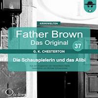 Father Brown 37 - Die Schauspielerin und das Alibi (Das Original) - Gilbert Keith Chesterton - Hörbuch