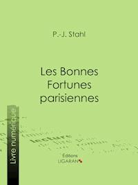 Les bonnes fortunes parisiennes - P. J. Stahl - E-Book