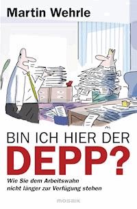 Bin ich hier der Depp? - Martin Wehrle - E-Book