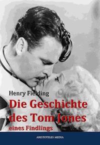 Die Geschichte des Tom Jones eines Findlings - Henry Fielding - E-Book