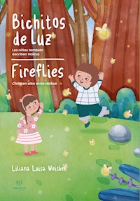 Bichitos de Luz - Fireflies: los niños también escriben Haikus - Liliana Luisa Weisbek - E-Book