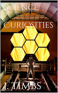 Science Curiosities - John Timbs - E-Book
