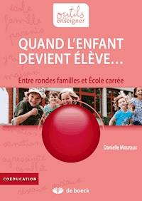 Quand l'enfant devient élève… - Danielle Mouraux - E-Book