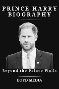 PRINCE HARRY BIOGRAPHY - BOYD MEDIA - E-Book