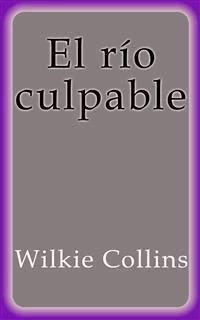 El río culpable - Wilkie Collins - E-Book