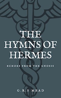 The Hymns of Hermes - G. R. S. Mead - E-Book