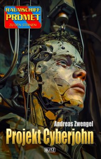 Raumschiff Promet - Zu den Sternen 52: Projekt Cyberjohn - Andreas Zwengel - E-Book