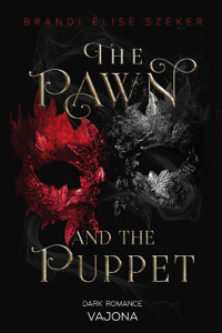 The Pawn and The Puppet (The Pawn and The Puppet 1) - Brandi Elise Szeker - E-Book