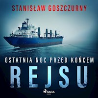 Ostatnia noc przed końcem rejsu - Stanisław Goszczurny - Hörbuch