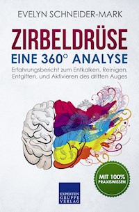Zirbeldrüse – Eine 360° Analyse - Evelyn Schneider-Mark - E-Book
