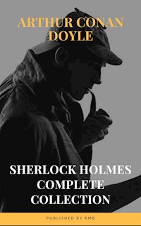 Sherlock Holmes : Complete Collection - Arthur Conan Doyle - E-Book