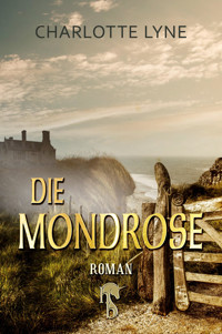 Die Mondrose - Charlotte Lyne - E-Book
