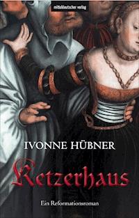 Ketzerhaus - Ivonne Hübner - E-Book