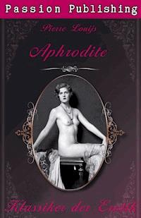 Klassiker der Erotik 22: Aphrodite - Pierre Louijs - E-Book