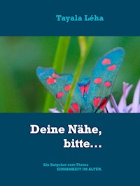 Deine Nähe, bitte... - Tayala Léha - E-Book