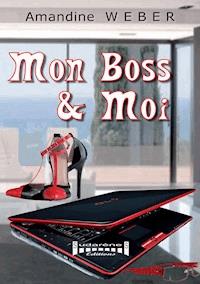 Mon boss & moi - Amandine Weber - E-Book
