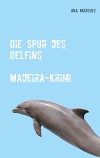 Die Spur des Delfins - Ana Marquez - E-Book