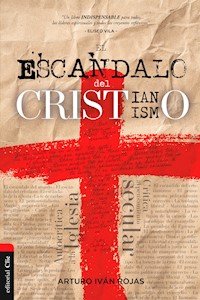 El escándalo del cristianismo - Arturo Iván Rojas - E-Book