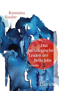 Das pathologische Leiden der Bella Jolie - Ramona Raabe - E-Book