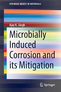 Microbially Induced Corrosion and its Mitigation - Ajay K. Singh - E-Book