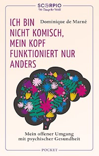 Ich bin nicht komisch, mein Kopf funktioniert nur anders - Dominique de Marné - E-Book