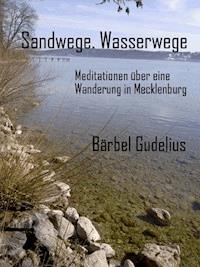 Sandwege. Wasserwege - Bärbel Gudelius - E-Book