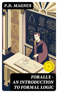 Forallx - An Introduction to Formal Logic - P.D. Magnus - E-Book