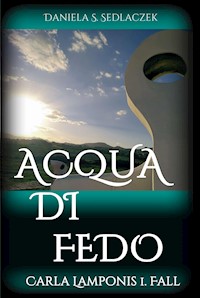 Acqua Di Fedo - Daniela S. Sedlaczek - E-Book