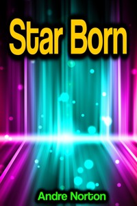Star Born - Andre Norton - E-Book