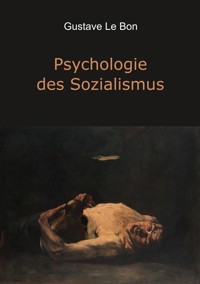 Psychologie des Sozialismus - Gustave Le Bon - E-Book