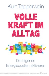 Volle Kraft im Alltag - Kurt Tepperwein - E-Book