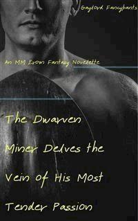 The Dwarven Miner Delves the Vein of His Most Tender Passion - Gaylord Fancypants - E-Book