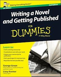 Writing a Novel and Getting Published For Dummies UK - George Green - E-Book
