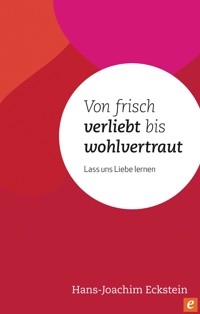 Von frisch verliebt bis wohlvertraut - Hans-Joachim Eckstein - E-Book