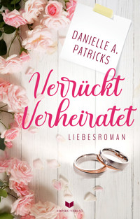 Verrückt verheiratet - Danielle A. Patricks - E-Book