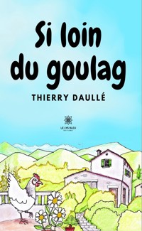 Si loin du goulag - Thierry Daullé - E-Book