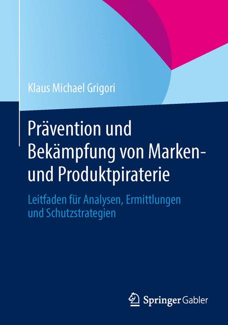 Prävention und Bekämpfung von Marken- und Produktpiraterie - Klaus Michael Grigori - E-Book