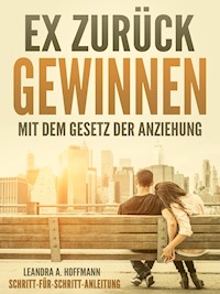 Ex zurück gewinnen - Leandra A. Hoffmann - E-Book