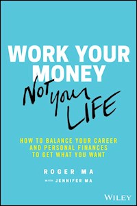 Work Your Money, Not Your Life - Roger Ma - E-Book