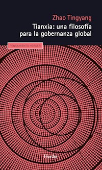 Tianxia: una filosofía para la gobernanza global - Tingyang Zhao - E-Book