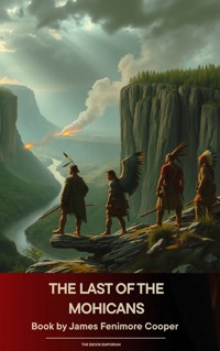 The Last of the Mohicans - James Fenimore Cooper - kostenlos E-Book