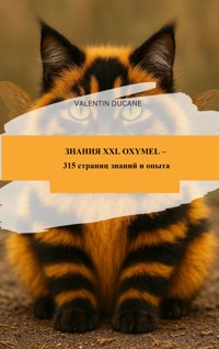 ЗНАНИЯ XXL OXYMEL – 315 страниц знаний и опыта - Valentin Ducane - E-Book