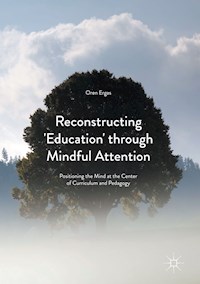 Reconstructing 'Education' through Mindful Attention - Oren Ergas - E-Book