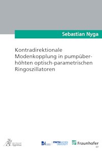 Kontradirektionale Modenkopplung in pumpüberhöhten optisch-parametrischen Ringoszillatoren - Sebastian Nyga - E-Book