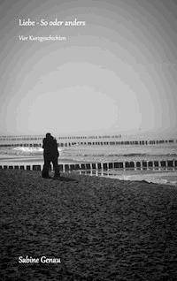 Liebe - So oder anders - Sabine Genau - E-Book